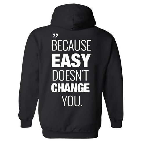 Men's Because Easy Doesn't Change You Printed Gym Hoodie